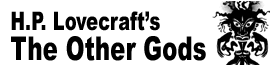 H.P. Lovecraft’s The Other Gods